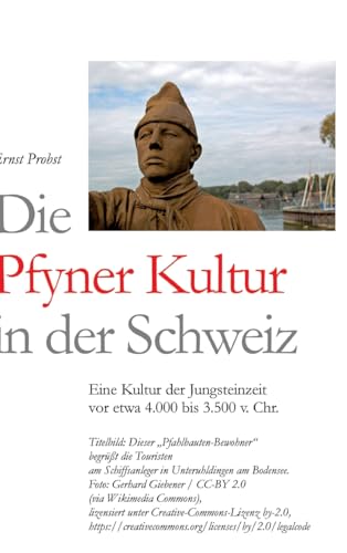 Die Pfyner Kultur in der Schweiz: Eine Kultur der Jungsteinzeit vor etwa 4.000 bis 3.500 v. Chr. Die Pfyner Kultur in der Schweiz: Eine Kultur der Jungsteinzeit vor etwa 4.000 bis 3.500 v. Chr. von tredition