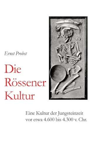 Die Rössener Kultur: Eine Kultur der Jungsteinzeit vor etwa 4.600 bis 4.300 v. Chr. Die Rössener Kultur: Eine Kultur der Jungsteinzeit vor etwa 4.600 bis 4.300 v. Chr. von tredition