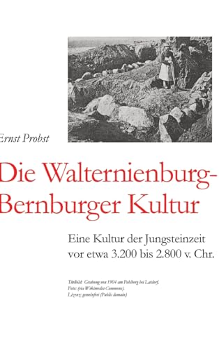 Die Walternienburg-Bernburger Kultur: Eine Kultur der Jungsteinzeit vor etwa 3.200 bis 2.800 v. Chr. Die Walternienburg-Bernburger Kultur: Eine Kultur der Jungsteinzeit vor etwa 3.200 bis 2.800 v. Chr. von tredition