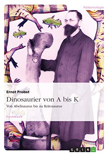 Dinosaurier von A bis K: Von Abelisaurus bis zu Kritosaurus