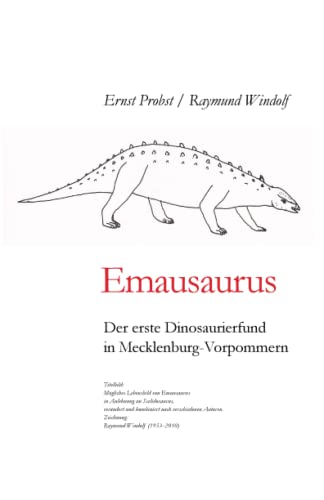 Emausaurus: Der erste Dinosaurierfund in Mecklenburg-Vorpommern (Bücher von Ernst Probst über Paläontologie, Band 21)