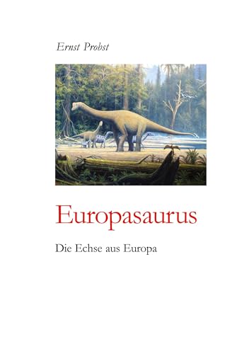Europasaurus: Die Echse aus Europa Europasaurus: Die Echse aus Europa von tredition