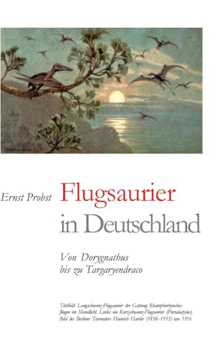 Flugsaurier in Deutschland: Von Dorygnathus bis zu Targaryendraco Flugsaurier in Deutschland: Von Dorygnathus bis zu Targaryendraco von tredition