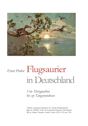 Flugsaurier in Deutschland: Von Dorygnathus bis zu Targaryendraco Flugsaurier in Deutschland: Von Dorygnathus bis zu Targaryendraco von tredition