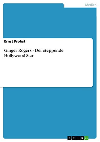 Ginger Rogers - Der steppende Hollywood-Star Ginger Rogers - Der steppende Hollywood-Star