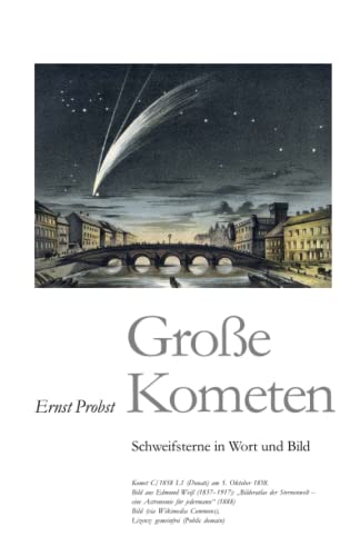 Große Kometen: Schweifsterne in Wort und Bild (Astronomie, Band 3) von Independently published