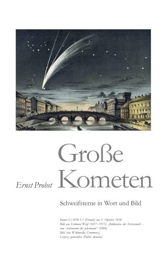 Große Kometen: Schweifsterne in Wort und Bild (Astronomie, Band 3)