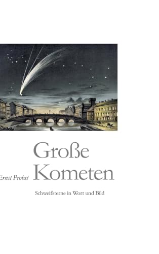 Große Kometen: Schweifsterne in Wort und Bild Große Kometen: Schweifsterne in Wort und Bild von tredition