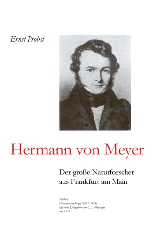 Hermann von Meyer: Der große Naturforscher aus Frankfurt am Main (Bücher von Ernst Probst über Paläontologie, Band 2) von Independently Published