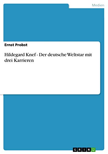 Hildegard Knef - Der deutsche Weltstar mit drei Karrieren