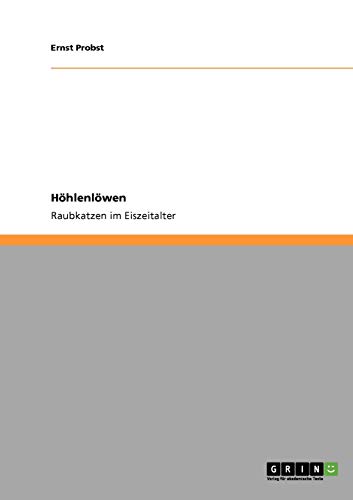 Höhlenlöwen: Raubkatzen im Eiszeitalter Höhlenlöwen: Raubkatzen im Eiszeitalter