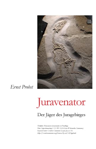 Juravenator: Der Jäger des Juragebirges (Bücher Und Taschenbücher Von Ernst Probst Über Dinosaurier) von Independently Published
