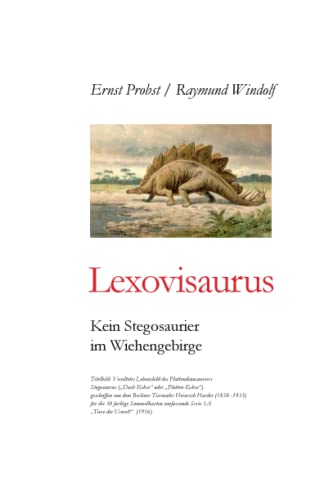 Lexovisaurus: Kein Stegosaurier im Wiehengebirge (Bücher von Ernst Probst über Paläontologie, Band 15)