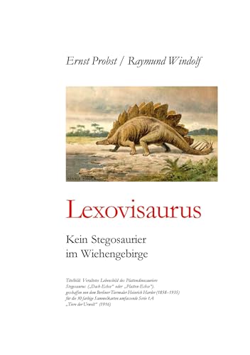 Lexovisaurus: Kein Stegosaurier im Wiehengebirge Lexovisaurus: Kein Stegosaurier im Wiehengebirge von tredition