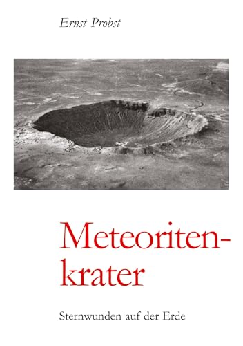 Meteoritenkrater: Sternwunden auf der Erde Meteoritenkrater: Sternwunden auf der Erde von tredition