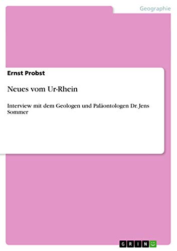 Neues vom Ur-Rhein: Interview mit dem Geologen und Paläontologen Dr. Jens Sommer Neues vom Ur-Rhein: Interview mit dem Geologen und Paläontologen Dr. Jens Sommer