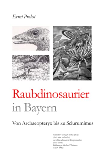 Raubdinosaurier in Bayern: Von Archaeopteryx bis zu Sciurumimus