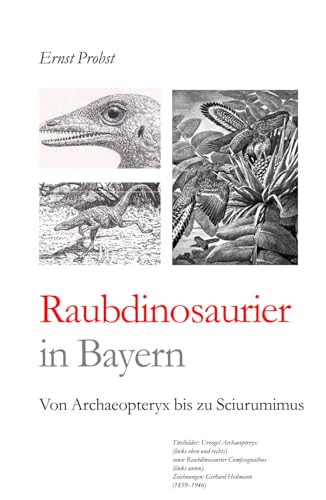 Raubdinosaurier in Bayern: Von Archaeopteryx bis zu Sciurumimus