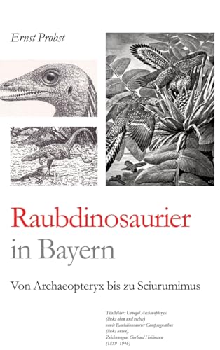 Raubdinosaurier in Bayern: Von Archaeopteryx bis zu Sciurumimus Raubdinosaurier in Bayern: Von Archaeopteryx bis zu Sciurumimus von tredition