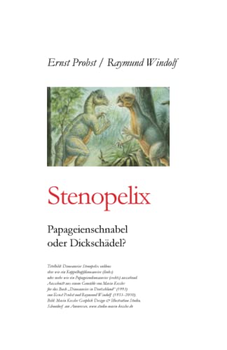 Stenopelix: Papageienschnabel oder Dickschädel? (Bücher Und Taschenbücher Von Ernst Probst Über Dinosaurier)
