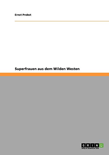 Superfrauen aus dem Wilden Westen Superfrauen aus dem Wilden Westen