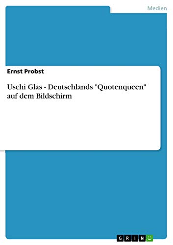 Uschi Glas - Deutschlands "Quotenqueen" auf dem Bildschirm Uschi Glas - Deutschlands "Quotenqueen" auf dem Bildschirm
