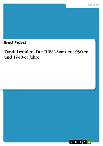 Zarah Leander - Der "UFA"-Star der 1930-er und 1940-er Jahre Zarah Leander - Der "UFA"-Star der 1930-er und 1940-er Jahre