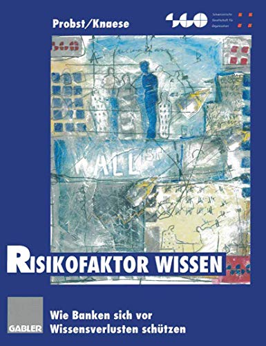 Risikofaktor Wissen: Wie Banken sich vor Wissensverlusten schützen (Schweizerische Gesellschaft für Organisation und Management)