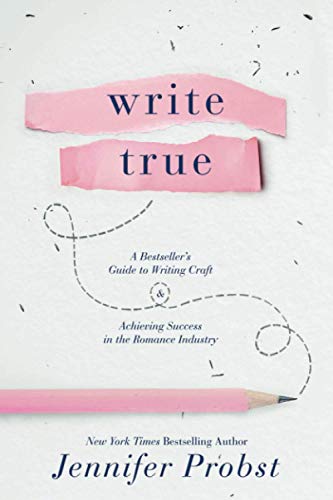 Write True: A Bestseller’s Guide to Writing Craft and Achieving Success in the Romance Industry