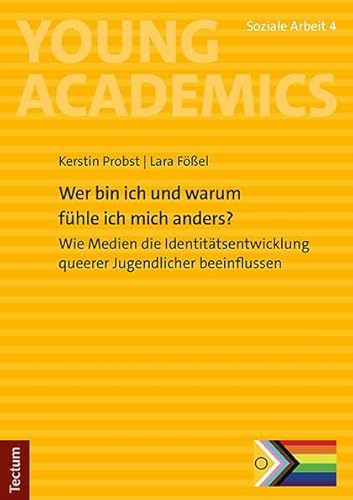 Wer bin ich und warum fühle ich mich anders?: Wie Medien die Identitätsentwicklung queerer Jugendlicher beeinflussen (Young Academics: Soziale Arbeit) von Tectum Wissenschaftsverlag