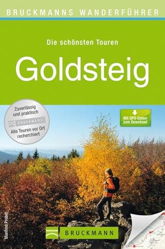 Wanderführer Goldsteig: Die schönsten Touren zum Wandern in Niederbayern und Oberpfalz, rund um Passau, Deggendorf, Marktredwitz, Lalling und Furth im ... schönsten Touren. Mit GPS-Daten zum Download