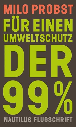 Für einen Umweltschutz der 99%: Eine historische Spurensuche (Nautilus Flugschrift) von Edition Nautilus
