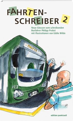 Fahrtenschreiber 2: Neue Glossen vom schreibenden Busfahrer von edition punktuell