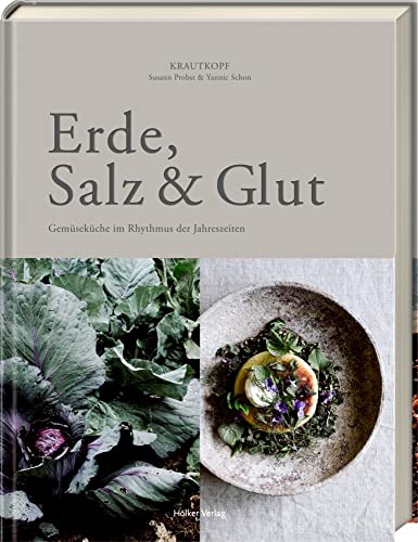 Erde, Salz & Glut (Krautkopf): Gemüseküche im Rhythmus der Jahreszeiten - vegetarisch kochen und genießen von Hoelker Verlag