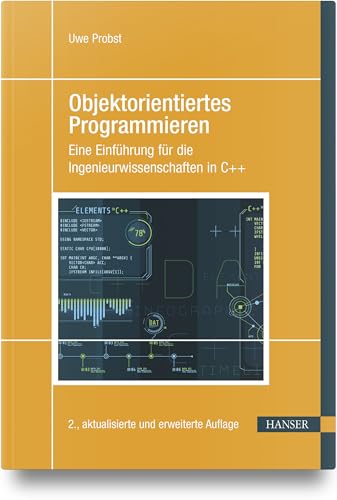 Objektorientiertes Programmieren: Eine Einführung für die Ingenieurwissenschaften in C++ von Hanser Fachbuchverlag