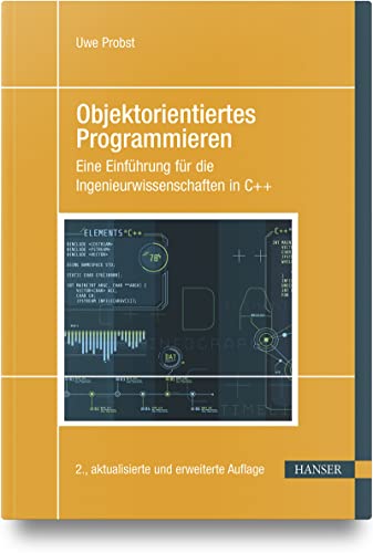 Objektorientiertes Programmieren: Eine Einführung für die Ingenieurwissenschaften in C++ Objektorientiertes Programmieren: Eine Einführung für die Ingenieurwissenschaften in C++