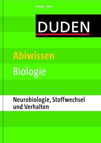 Duden - Abiwissen Biologie Neurobiologie, Stoffwechsel und Verhalten