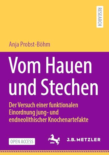 Vom Hauen und Stechen: Der Versuch einer funktionalen Einordnung jung- und endneolithischer Knochenartefakte von J.B. Metzler