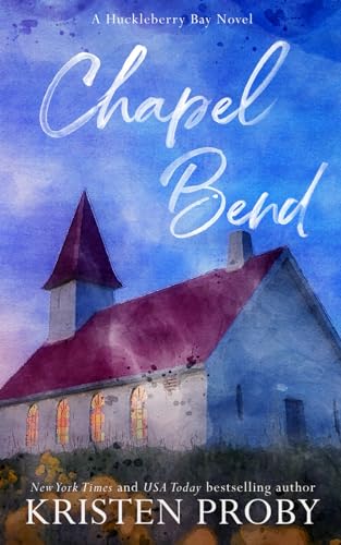 Chapel Bend - Special Edition: A Huckleberry Bay Novel