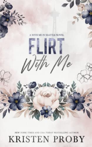 Flirt With Me: A With Me In Seattle Novel Flirt With Me: A With Me In Seattle Novel