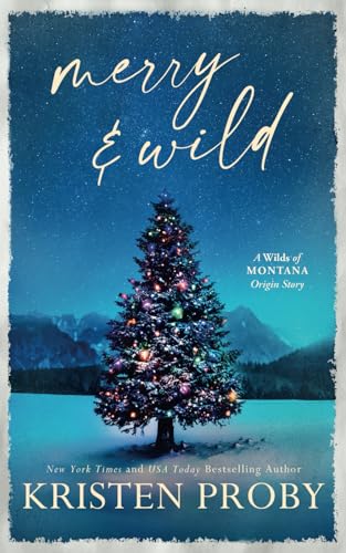 Merry & Wild: A Small Town, Holiday, Snowed-In Novella (The Wilds of Montana) von Ampersand Publishing