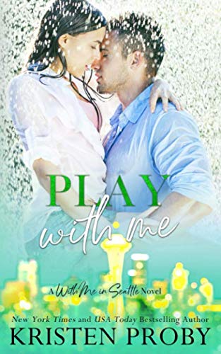 Play With Me: A With Me In Seattle Novel (With Me In Seattle - The Montgomerys, Band 3)