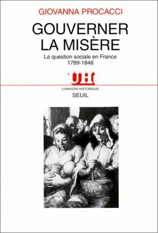 Gouverner la misère. La question sociale en France (1789-1848)