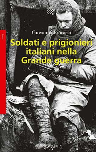 Soldati e prigionieri italiani nella grande guerra. Con una raccolta di lettere inedite (Saggi. Storia) von Bollati Boringhieri