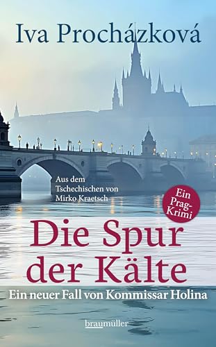 Die Spur der Kälte: Ein neuer Fall von Kommissar Holina Die Spur der Kälte: Ein neuer Fall von Kommissar Holina von Braumüller Verlag