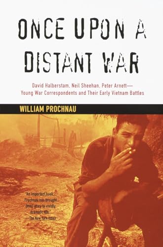Once Upon a Distant War: David Halberstam, Neil Sheehan, Peter Arnett--Young War Correspondents and Their Early Vietnam Battles von Vintage