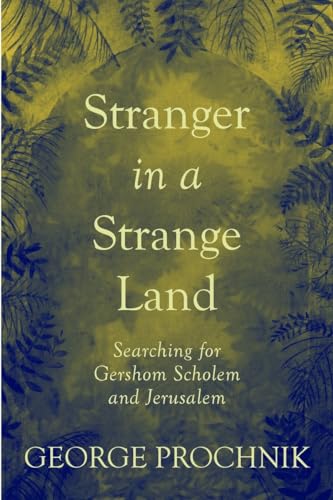 Stranger in a Strange Land: Searching for Gershom Scholem and Jerusalem von Other Press