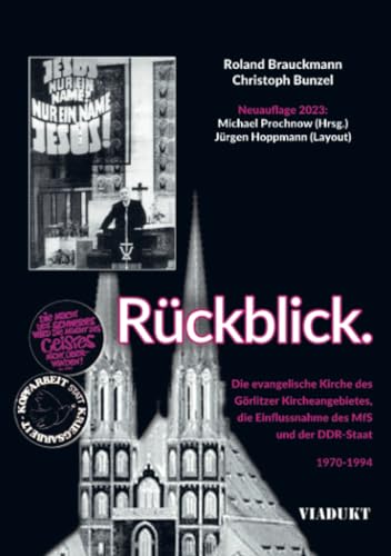 Rückblick. Die Görlitzer Kirche und das MfS: Die evangelische Kirche des Görlitzer Kirchengebietes, die Einflussnahme des MfS und der DDR-Staat 1970-1994 (Neuauflage Jürgen G. H. Hoppmann)) von Bookmundo
