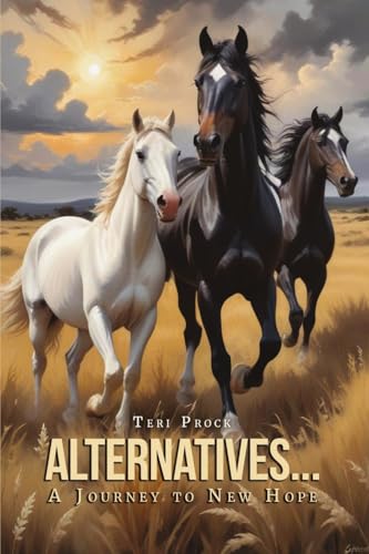 Alternatives... A Journey to New Hope Alternatives... A Journey to New Hope von Dorrance Publishing Company