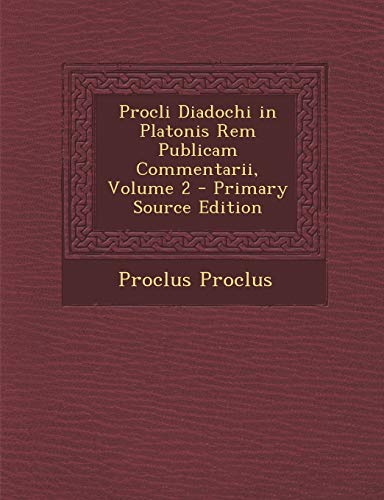 Procli Diadochi in Platonis Rem Publicam Commentarii, Volume 2